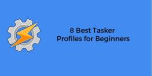 8 Best Tasker Profiles for Beginners