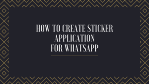 Create Sticker Application for Whatsapp