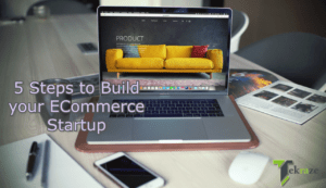 5 Steps to Build Your E Commerce Start Up tekraze