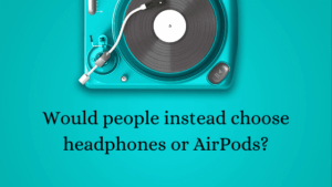 most comfortable headpones Would people instead choose headphones or AirPods? Tekraze