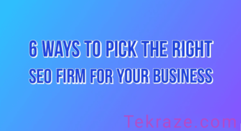 6 Ways to Pick the Right SEO Firm for your business