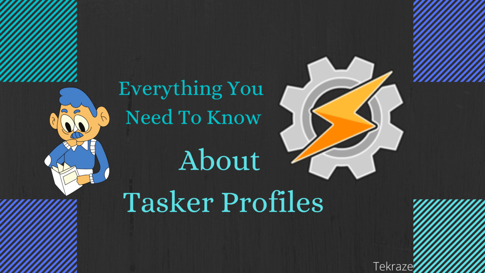 Everything You Need To Know About Tasker Profiles Tekraze