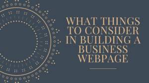 What Things to Consider in Building a Business Webpage
