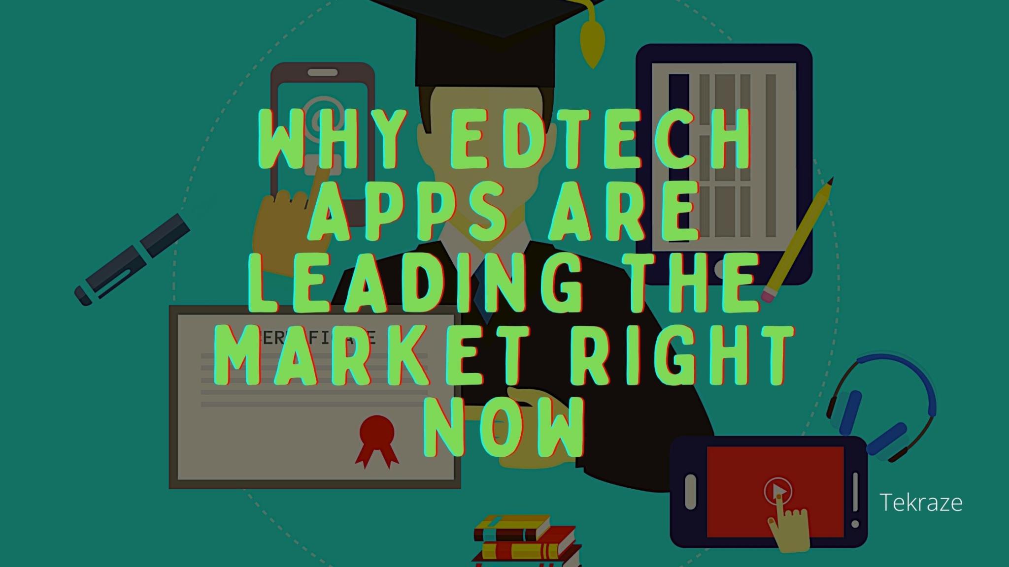 Why Edtech Apps are Leading the Market Right Now