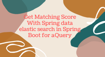 Match Score With Spring data elastic search in Spring Boot for a Query