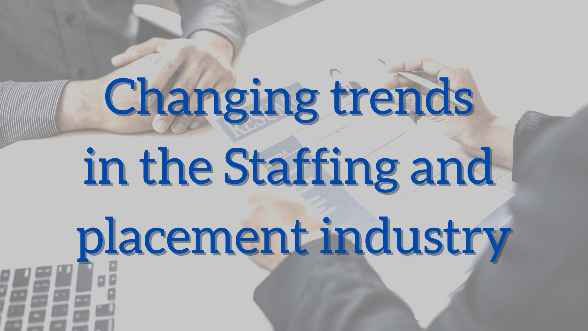 Changing trends in the Staffing and placement industry