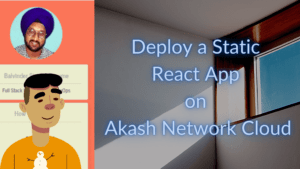 Banner image for how to deploy a static react app on Akash Decloud Network