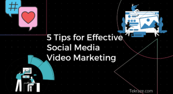 5 Tips for Effective Social Media Video Marketing