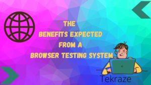 The benefits expected from a browser testing system Banner