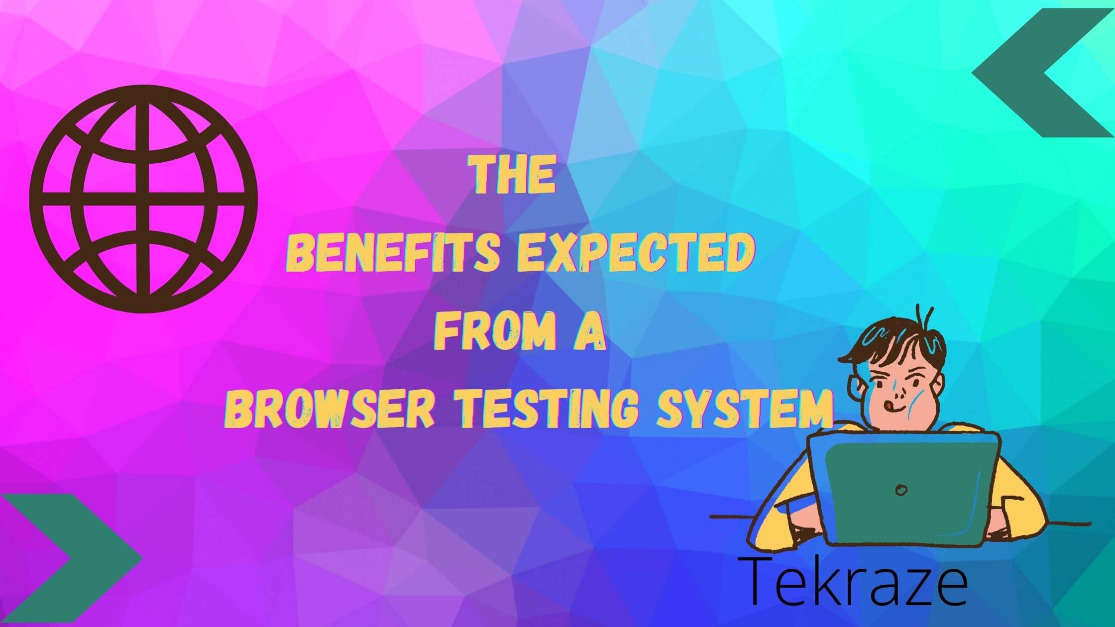 The benefits expected from a browser testing system Banner