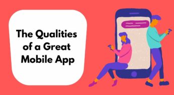 The Qualities of a Great Mobile App