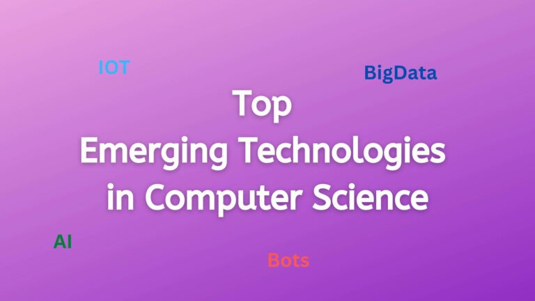 Top 10 Emerging Technologies in Computer Science You Must Know