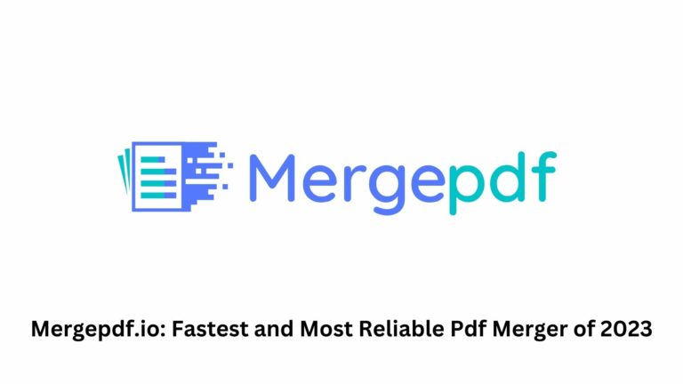 Mergepdf.Io: Fastest And Most Reliable Pdf Merger Of 2023