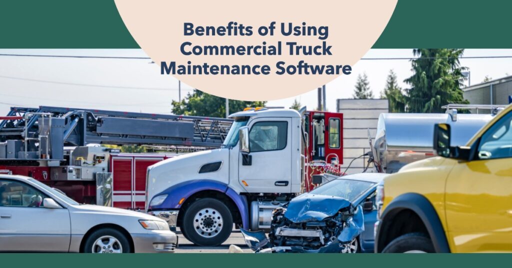 Benefits of Using Commercial Truck Maintenance Software programme