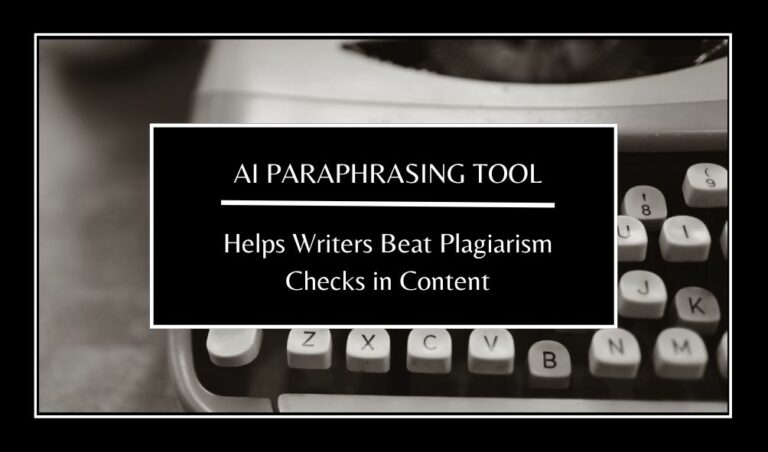 How an AI Paraphrasing Tool Helps Writers Beat Plagiarism Checks in Content?