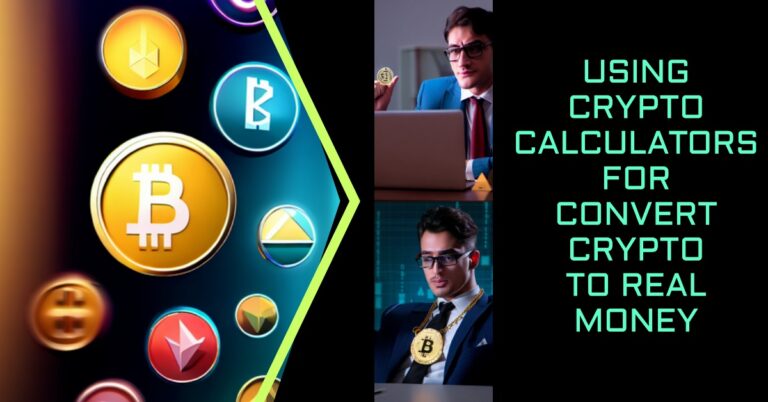 Using Crypto Calculators for Convert Crypto to Real Money in form of FIAT currencies