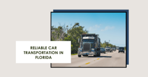 Smooth and Stress-Free Car Transportation in Florida
