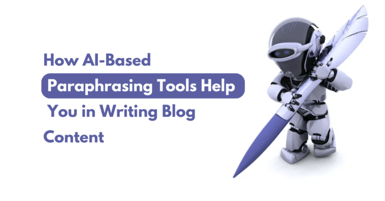 How AI-Based Paraphrasing Tools Help You in Writing Blog Content