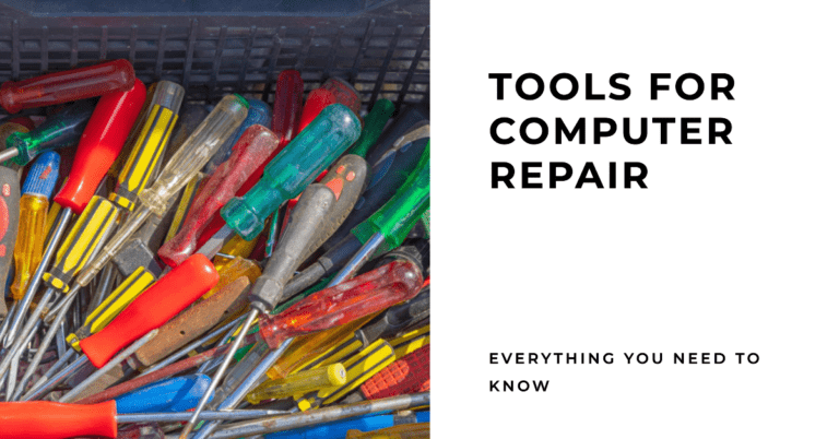 Tools for Computer Repair you need to know