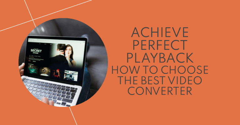 Achieve Perfect Playback How to Choose the Best Video Converter