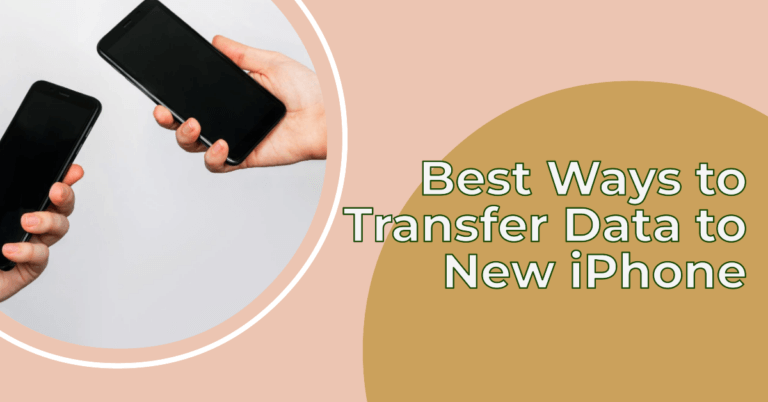 Best Ways to Transfer Data to New iPhone [2023 Updated]