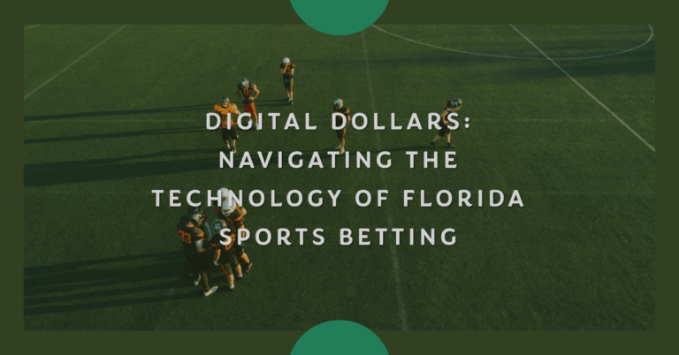 Digital Dollars: Navigating the Technology of Florida Sports Bettin