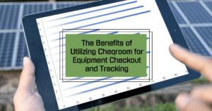 The Benefits of Utilizing Cheqroom for Equipment Checkout and equipment Tracking