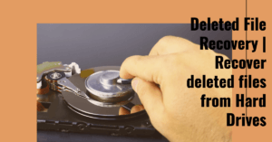 Deleted File Recovery | Recover deleted files from Hard Drives