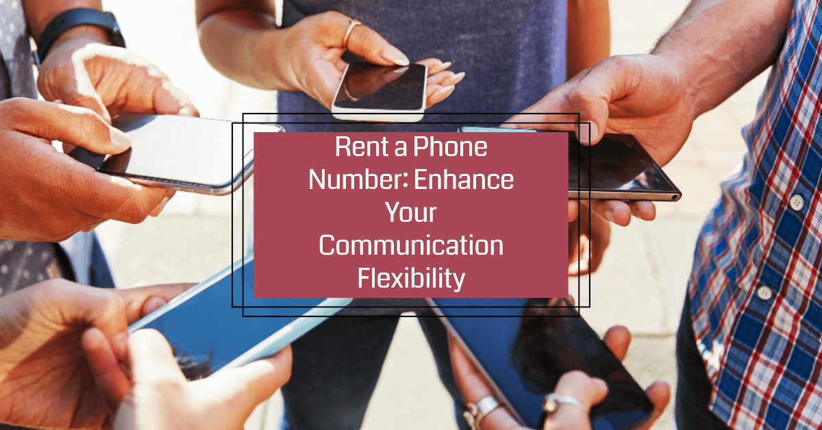 Rent a Phone Number: Enhance Your Communication Flexibility with Virtual Phone Number from a phone rental service for business banner
