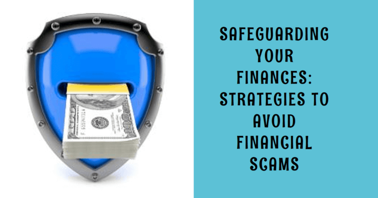 Safeguarding Your Finances: Strategies to Avoid Financial Scams