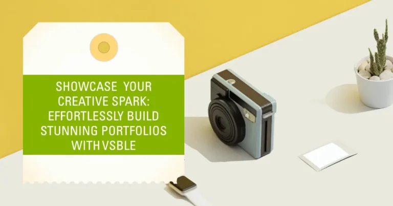 Showcase Your Creative Spark: Effortlessly Build Stunning Portfolios with Vsble