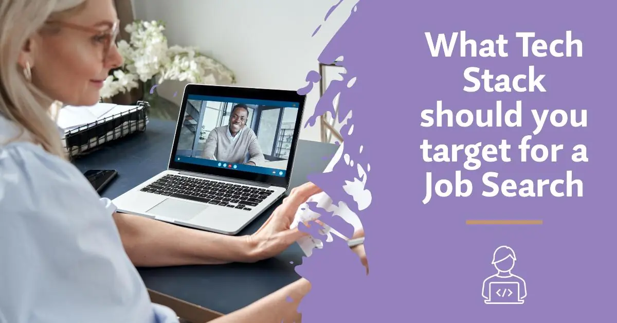 What Tech Stack should you target for a Job Search ? 1 What Tech Stack should you target for a Job Search