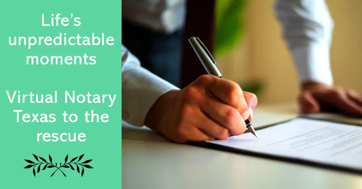Life’s unpredictable moments - virtual notary Texas to the rescue for online notary services