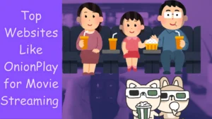 Top Websites Like OnionPlay for Movie Streaming dual audio movies and dubbed movies