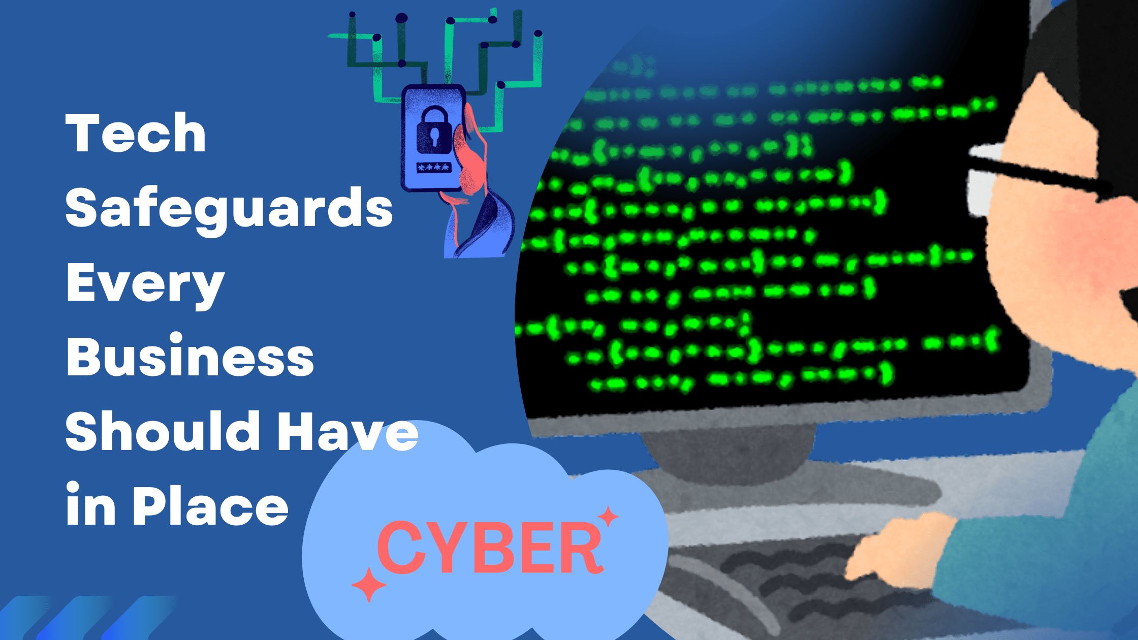 Tech Safeguards Every Business Should Have in Place 1 Tech Safeguards Every Business Should Have for cybersecurity security measures
