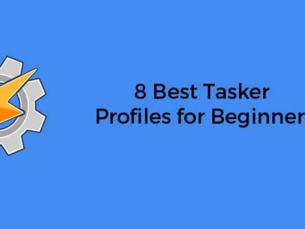Acquiesce Tilpasning Forhandle 8 Best Tasker Profiles For Beginners | Tekraze - Dive Into Technology